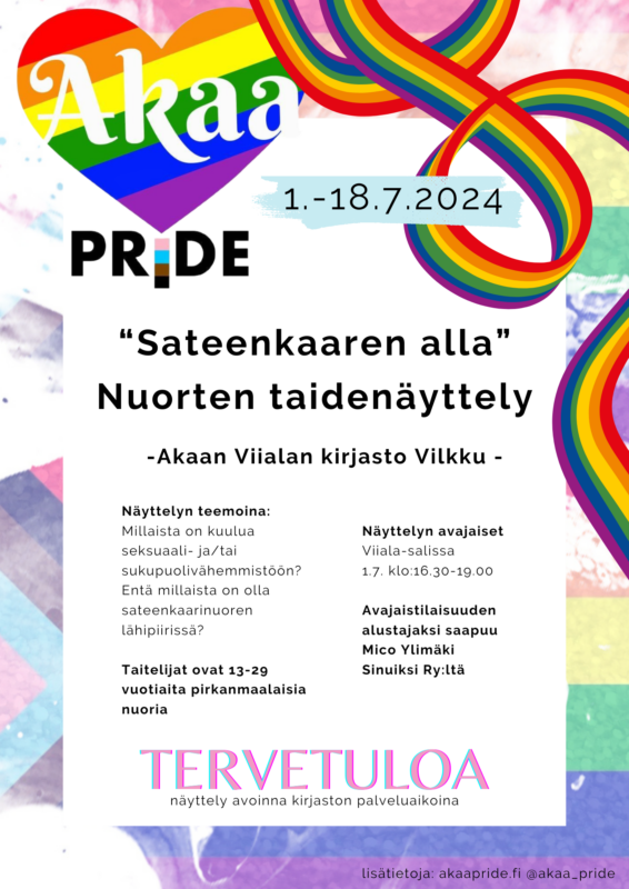 Akaa Pride Sateenkaaren alla -nuorten taidenäyttely Viialan kirjasto Vilkun näyttelytilassa 1.-18.7. Avoinna kirjaston palveluaikoina.
